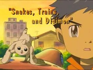 Snakes, Trains, and Digimon)