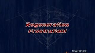 Regeneration Frustration!)
