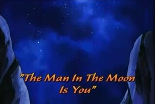 The Man In The Moon Is You)