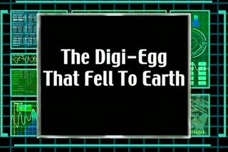 The Digi-egg That Fell to Earth)