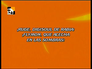 Ruge, DigiSoul da Raiva! Flymon, que Vigia na Sombra! ("Roar, DigiSoul of Rage! Flymon, Watching in the Shadow!")