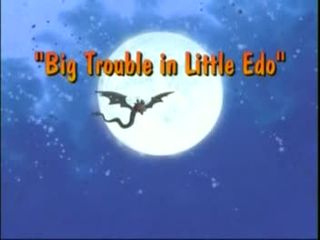 Big Trouble in Little Edo)