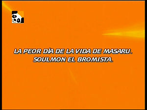 O Pior Dia da Vida de Masaru! Soulmon, o Brincalhão! ("Masaru's Worst Day Ever! Soulmon, the Prankster!")