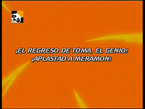 O Regresso de Tôma, o Génio! Agarrem o Meramon! ("The Return of Tôma, the Genius! Seize Meramon!")