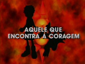Aquele que Encontra a Coragem ("The One Who Finds Courage")