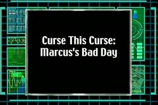 Curse This Curse: Marcus's Bad Day)