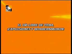 O Dia Livre de Tôma! Explosões e BomberNanimon! ("Tôma's Day Off! Explosions and BomberNanimon!")